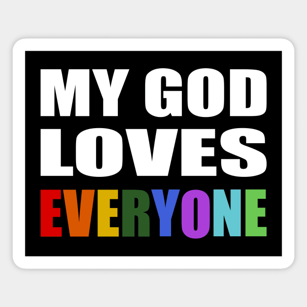 My God Loves Everyone- faith quote Magnet by It'sMyTime